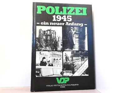 Polizei 1945 - ein neuer Anfang. Hamacher, Hans-Werner: