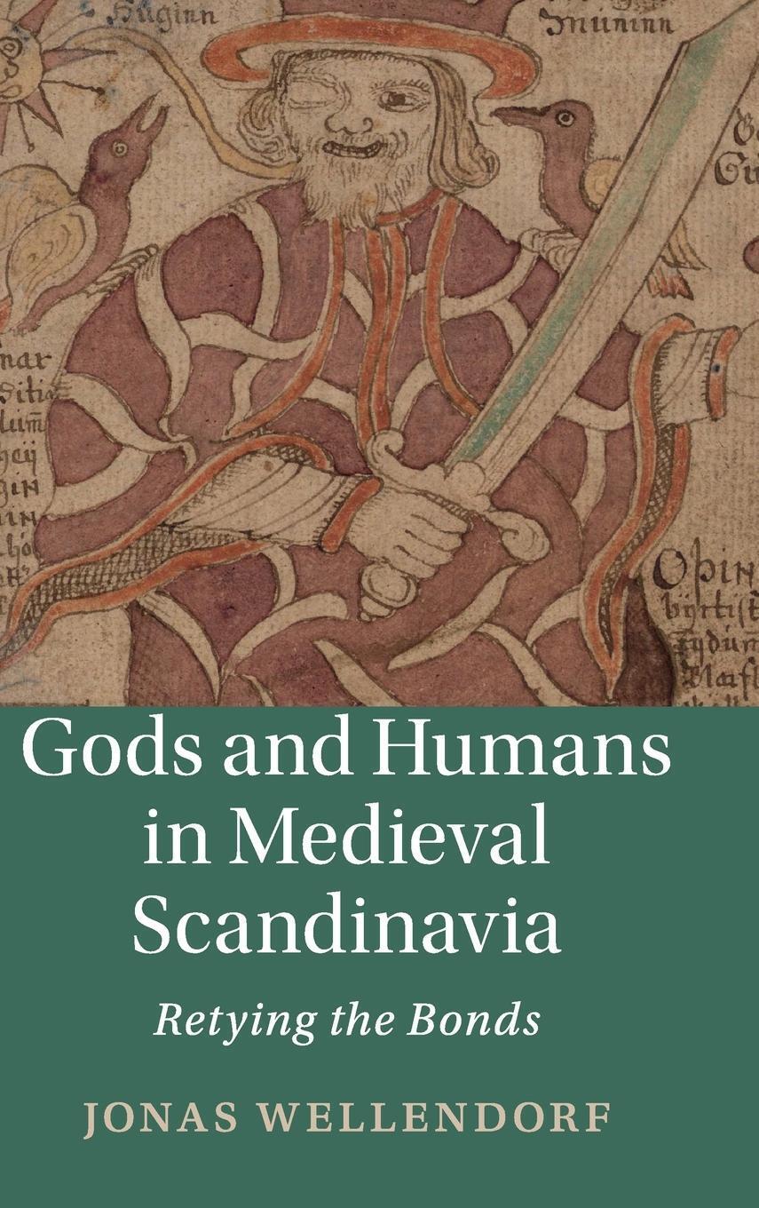 Thumbnail - Jonas Wellendorf | Gods And Humans In Medieval Scandinavia | Buch |