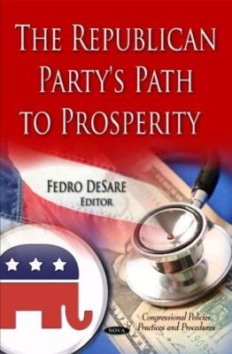 The Republican Partys Path to Prosperity (Congressional Policies