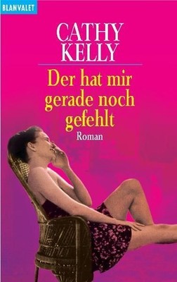 Der hat mir gerade noch gefehlt Roman Kelly, Cathy und Inez Meyer: