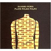 SANDRO PERRI - PLAYS POLMO POLPO / NEW Audio CD
