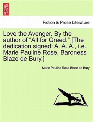 Love the Avenger. by the Author of ''All for Greed.'' [The Dedication Signed: A. A