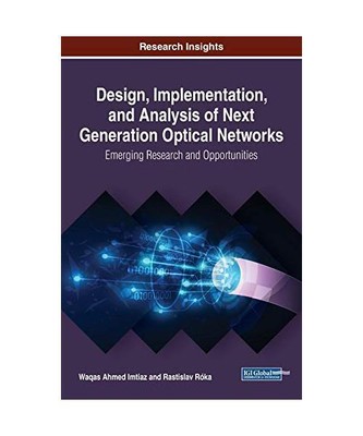 Design, Implementation, and Analysis of Next Generation Optical Networks: Emergi
