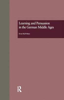 Learning and Persuasion in the German Middle Ages: The Call to Judgment by Erns