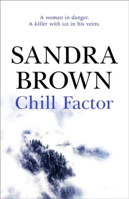 Chill Factor The gripping thriller from 1 New York  by Sandra Brown PAPERBACK