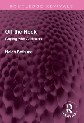 Off the Hook: Coping with Addiction by Helen Bethune Paperback Book