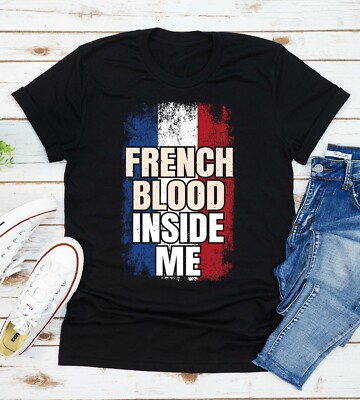 French Blood Inside Me T-Shirt Roots France Grown Flag I'm American Born
