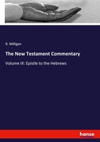 The New Testament Commentary Volume Ix: Epistle To The Hebrews R. Milligan Buch