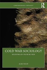Alex Wade Cold War Sociology (Paperback) Contemporary Liminality