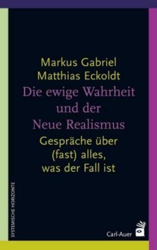 Thumbnail - Die Ewige Wahrheit Und Der Neue Realismus Gespräche Über (fast) Alles,