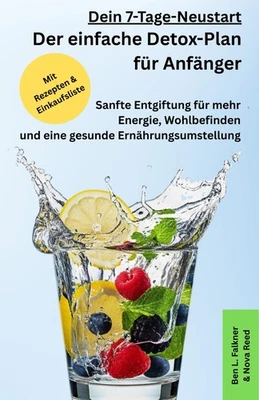 Titel: Dein 7-Tage-Neustart: Sanfter Detox-Plan für mehr Energie und - Bild 1 von 2
