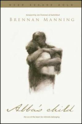 Abba's Child: The Cry of the Heart for Intimate Belonging - Paperback - GOOD