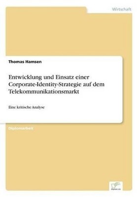 Entwicklung und Einsatz einer Corporate-Identity-Strategie auf dem Telekommunika