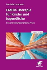 EMDR-Therapie für Kinder und Jugendliche (Leben Lernen, Bd. Buch Klett-Cotta