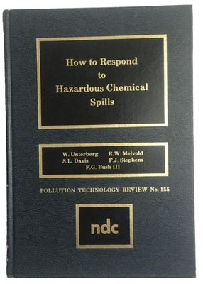 How to Respond to Hazardous Chemical Spills W. Unterberg Pollution Tech 1988