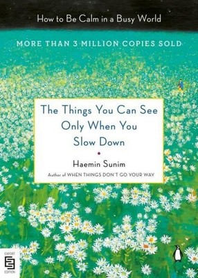 Haemin Sunim The Things You Can See Only When You Slow Down