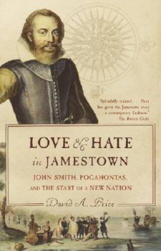 Love and Hate in Jamestown: John Smith, Pocahontas, and the Start of - VERY GOOD