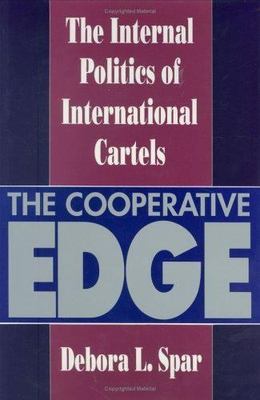 The Cooperative Edge: The Internal Politics of International Cartels (Cornell S
