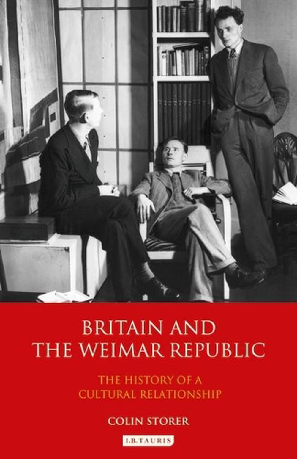 Britain and the Weimar Republic: The History of a Cultural Relationship by Colin