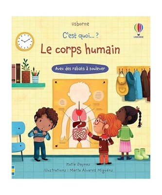 C'est quoi...? Le corps humain: Avec des rabats à soulever, Daynes, Katie