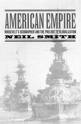 American Empire   Roosevelt's Geographer & the Prelude to Globalization: Rooseve