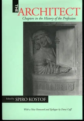The Architect Chapters in History of the Profession by Spiro Kostof
