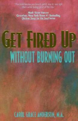 Get Fired Up Without Burning Out - Paperback - VERY GOOD