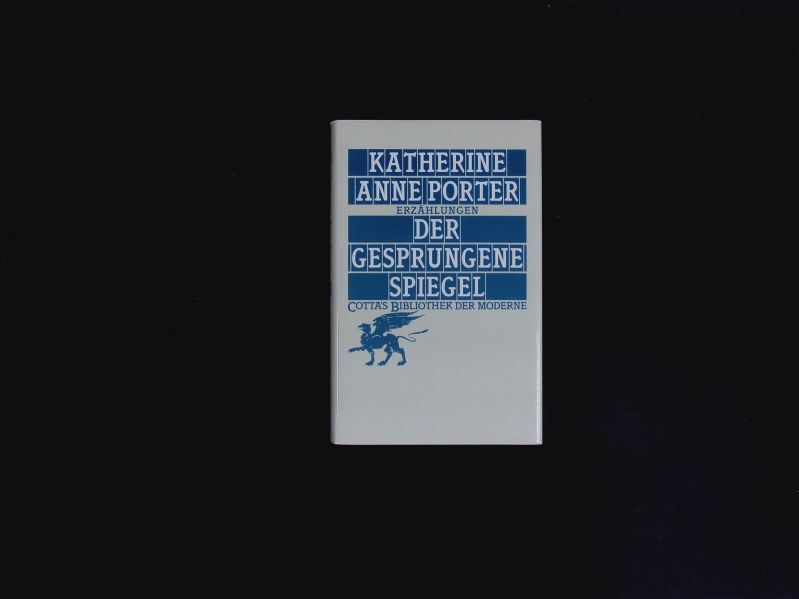 Der gesprungene Spiegel. Erzählungen. Porter, Katherine Anne: - Porter, Katherine Anne