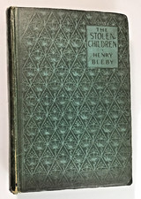 The Stolen Children. A Narrative Compiled From Authentic Sources Henry Bleby HC