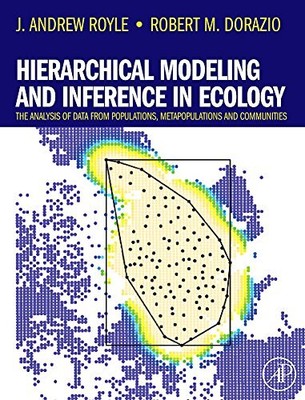 HIERARCHICAL MODELING AND INFERENCE IN ECOLOGY: THE By J. Andrew Royle & Robert