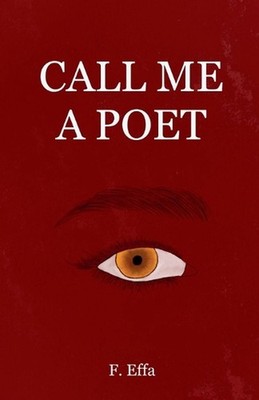 Call Me a Poet by Fia Effa Paperback Book