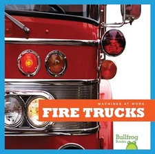 Fire Trucks (Bullfrog Books: Machines at Work)