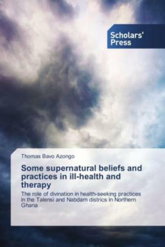 Thumbnail - Some Supernatural Beliefs And Practices In Ill-health And Therapy The