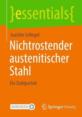 Nichtrostender austenitischer Stahl: Ein Stahlportr?t by Joachim Schlegel Paperb