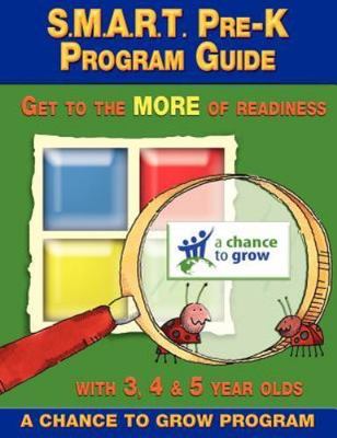 S.M.A.R.T. Pre-K Program Guide: Get - paperback, A Chance to Grow, 9781477539095