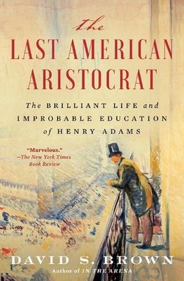 The Last American Aristocrat: The Brilliant Life and Improbable Education of Hen