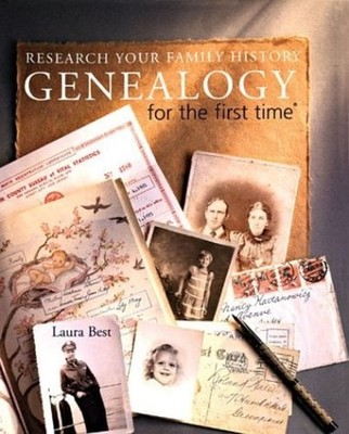 Genealogy for the First Time : Research Your Family History Laura