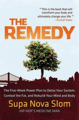 The Remedy: The Five-Week Power Plan to Detox Your System, Combat the Fat - GOOD