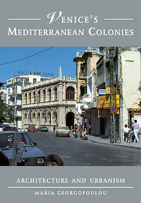 Venice's Mediterranean Colonies Architecture and Urbanism Georgopoulou Paperback