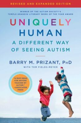Uniquely Human: Updated and Expanded: A Different Way of Seeing Autism, Prizant,