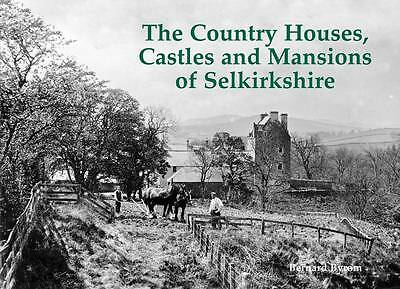The Country Houses, Castles and Mansions of Selkirkshire by Bernard Byrom...NEW