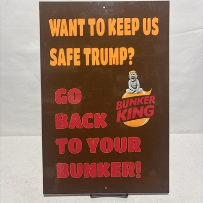 RARE Want To Keep Us Safe Trump? Go Back Your Bunker King Burger King Sign 12x18