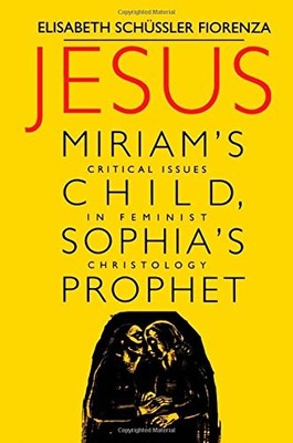 Jesus: Miriam's Child, Sophia's Pro..., Schussler Fiore