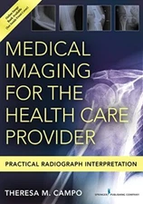 Medical Imaging for the Health Care Provider by Theresa Campo DNP FNP-C ENP-BC