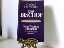 Der Bischof: Seine Wahl und Ernennung - Gesch...