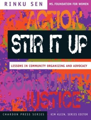Stir It Up: Lessons in Community Organizing and Advocacy by Rinku Sen