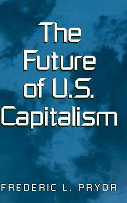 The Future of U.S. Capitalism Pryor Hardback Cambridge University Press
