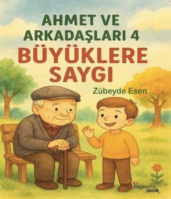 Ahmet ve Arkadaslari 4 - Büyüklere Saygi | Zübeyde Esen | türkisch
