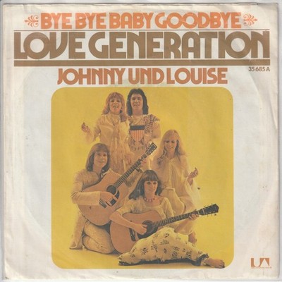 Love Generation   Bye Bye Baby Goodbye   Johnny und Louise -   1974   7 -Single