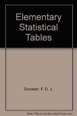Elementary Statistical Tables - Dunstan, F. D. J.